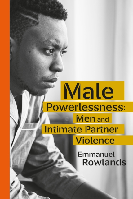 Male Powerlessness : Men and Intimate Partner Violence, PDF eBook