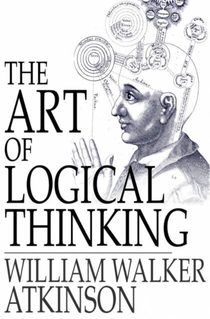 The Art of Logical Thinking : Or the Laws of Reasoning, PDF eBook