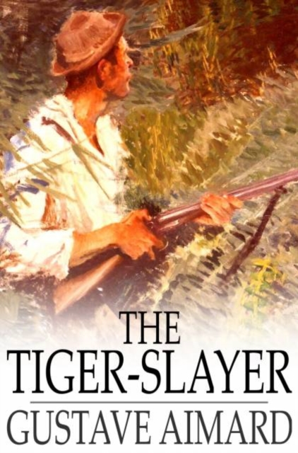 The Tiger-Slayer : A Tale of the Indian Desert, PDF eBook