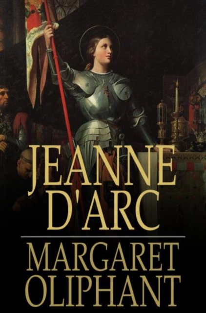 Jeanne d'Arc : Her Life And Death, PDF eBook