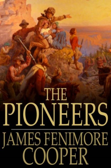 The Pioneers : Or, The Sources of the Susquehanna, PDF eBook