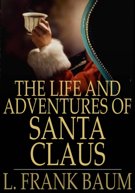 The Life and Adventures of Santa Claus, EPUB eBook