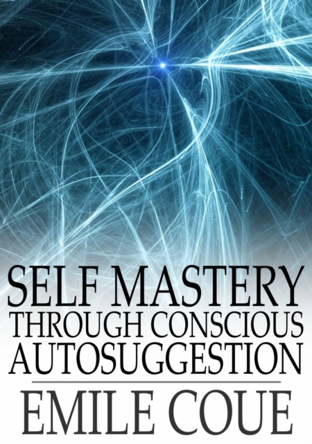 Self Mastery through Conscious Autosuggestion, EPUB eBook