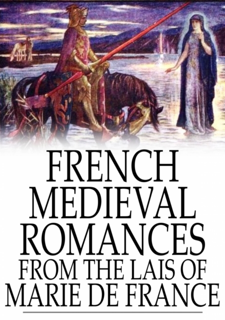 French Medieval Romances from the Lais of Marie de France, EPUB eBook