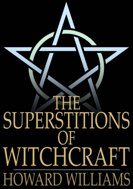 The Superstitions of Witchcraft, EPUB eBook