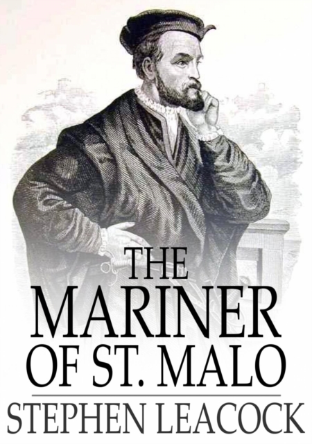 The Mariner of St. Malo : A Chronicle of the Voyages of Jacques Cartier, EPUB eBook
