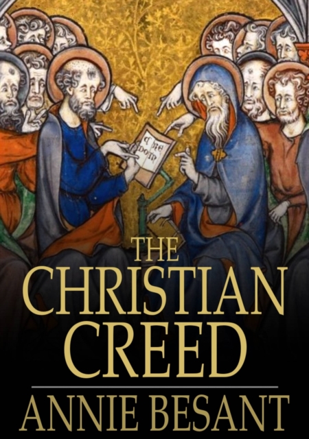 The Christian Creed : Or, What it is Blasphemy to Deny, EPUB eBook