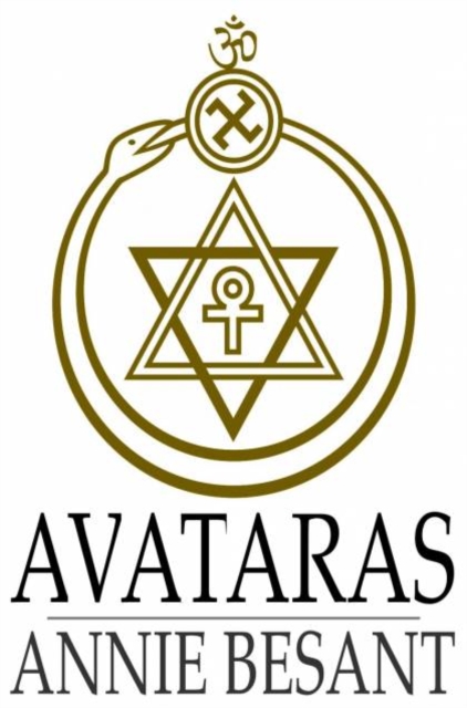 Avataras : Four Lectures Delivered at the Twenty-Fourth Anniversary Meeting of the Theosophical Society at Adyar, Madras, December, 1899, PDF eBook
