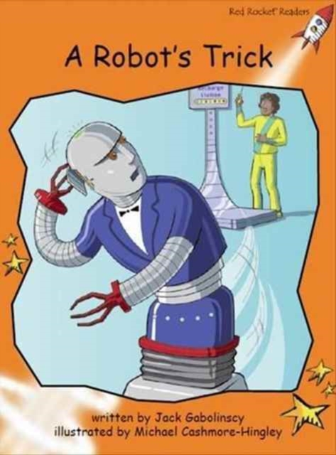 Red Rocket Readers : Fluency Level 1 Fiction Set C: A Robot's Trick, Paperback / softback Book