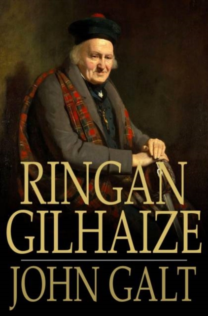 Ringan Gilhaize : Or, The Covenanters, PDF eBook