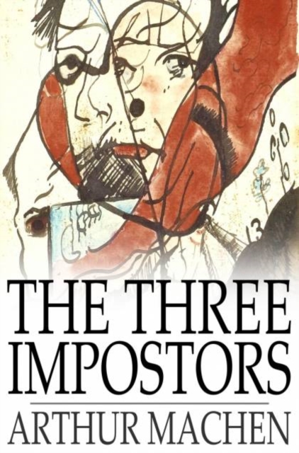 The Three Impostors : Or, The Transmutations, PDF eBook