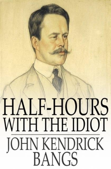 Half-Hours with the Idiot, PDF eBook