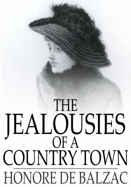 The Jealousies of a Country Town : Les Rivalites, EPUB eBook