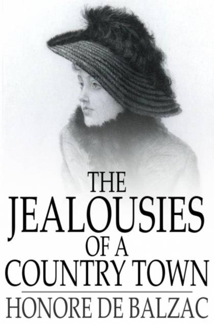 The Jealousies of a Country Town : Les Rivalites, PDF eBook