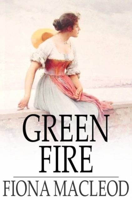 Green Fire : A Romance, PDF eBook
