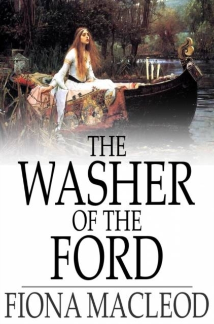The Washer of the Ford : Legendary Moralities and Barbaric Tales, PDF eBook
