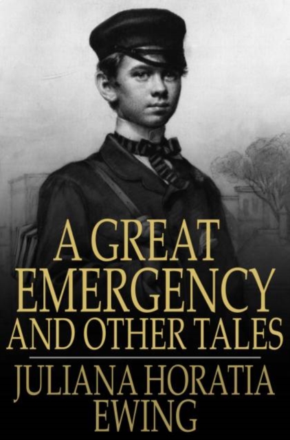 A Great Emergency and Other Tales : A Great Emergency, A Very Ill-Tempered Family, Our Field, Madam Liberality, PDF eBook