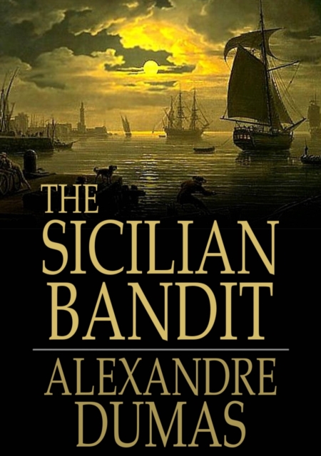 The Sicilian Bandit : Pascal Bruno, from the Volume "Captain Paul", EPUB eBook