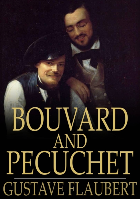 Bouvard and Pecuchet : A Tragi-Comic Novel of Bourgeois Life, EPUB eBook