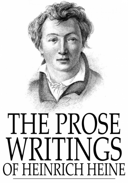 The Prose Writings of Heinrich Heine, PDF eBook