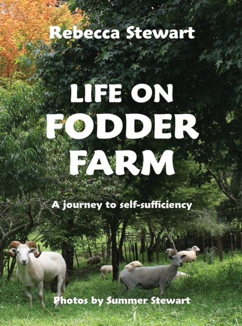 Life on Fodder Farm : A Journey to Self Sufficiency, Paperback / softback Book