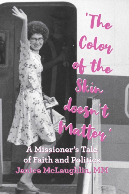 'The Color of the Skin doesn't Matter' : A Missioner's Tale of Faith and Politics, EPUB eBook