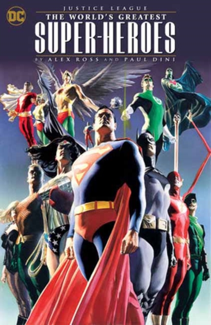 Justice League: The World's Greatest Superheroes by Alex Ross & Paul Dini (New Edition), Paperback / softback Book
