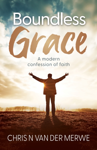 Boundless Grace : A modern confession of faith, EPUB eBook