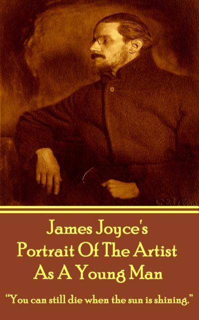 Portrait Of The Artist As A Young Man : "You can still die when the sun is shining.", EPUB eBook