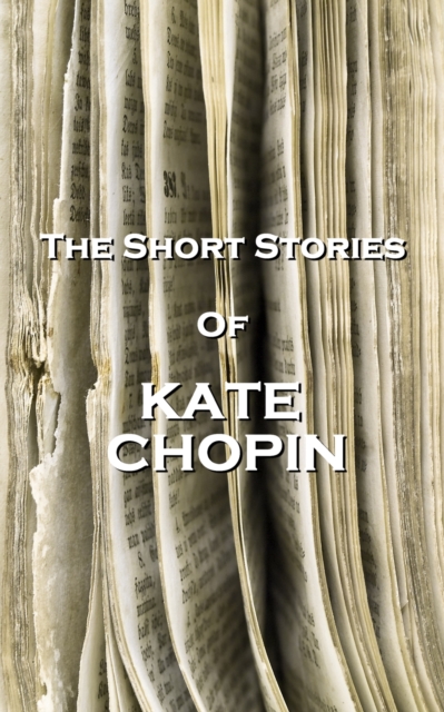 The Short Stories Of Kate Chopin, EPUB eBook