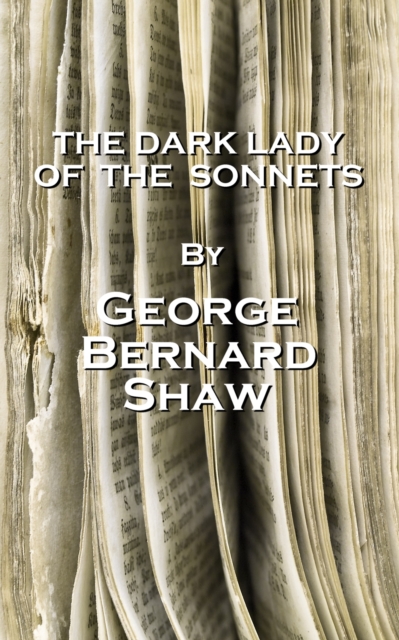 The Dark Lady Of The Sonnets, By George Bernard Shaw, EPUB eBook
