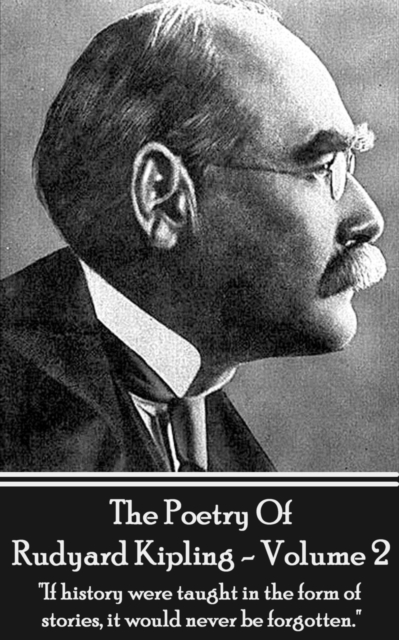 The Poetry Of Rudyard Kipling Vol.2 : "If history were taught in the form of stories, it would never be forgotten.", EPUB eBook