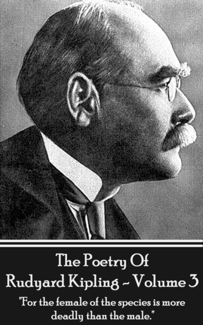 The Poetry Of Rudyard Kipling Vol.3 : "For the female of the species is more deadly than the male.", EPUB eBook