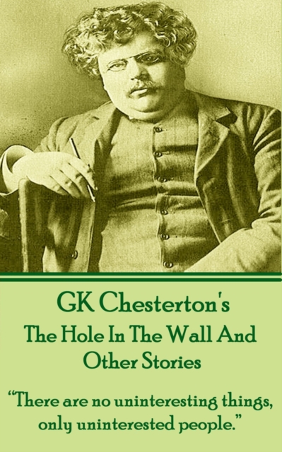The Hole In The Wall And Other Stories : "There are no uninteresting things, only uninterested people.", EPUB eBook