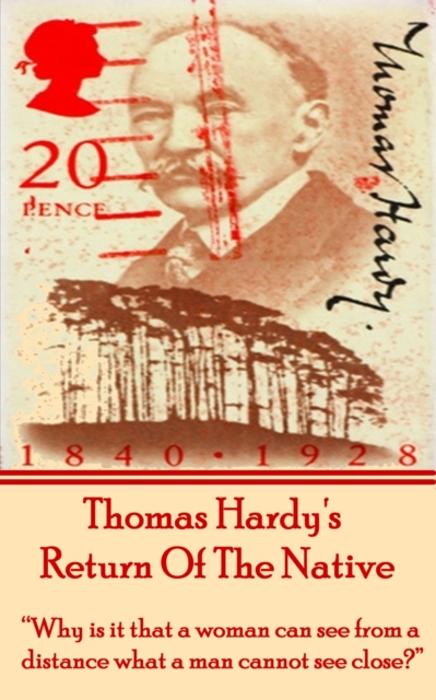 Return Of The Native, By Thomas Hardy : "Why is it that a woman can see from a distance what a man cannot see close?", EPUB eBook