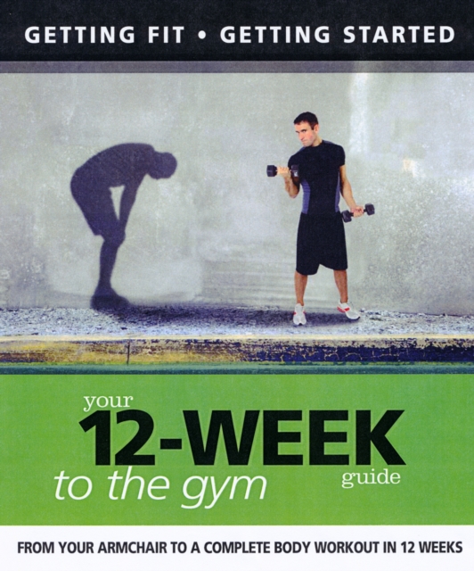 Your 12 Week Guide to the Gym, Paperback / softback Book