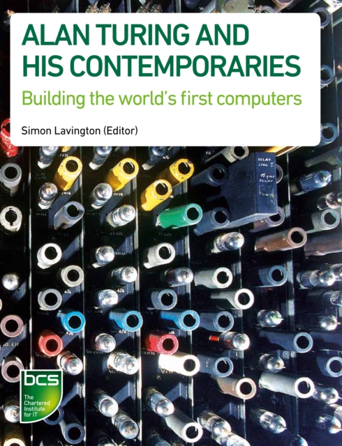 Alan Turing and his Contemporaries : Building the world's first computers, EPUB eBook