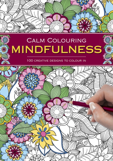Calm Colouring: Mindfulness : 100 Creative Designs to Colour in, Spiral bound Book
