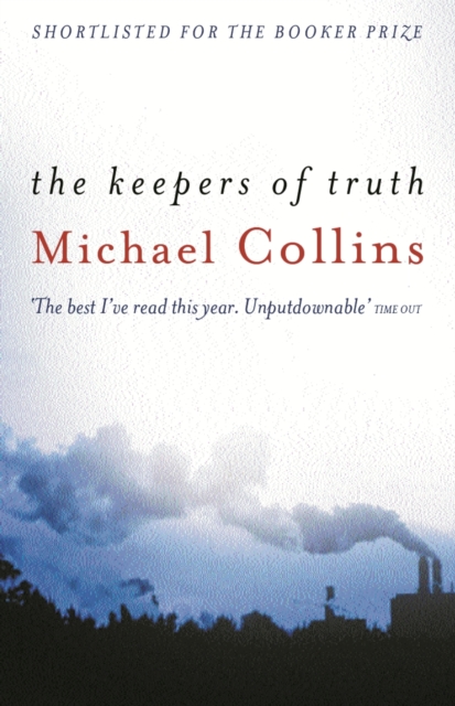 The Keepers of Truth : Shortlisted for the 2000 Booker Prize, EPUB eBook