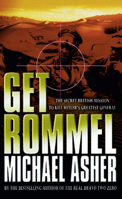 Get Rommel : The secret British mission to kill Hitler's greatest general, EPUB eBook
