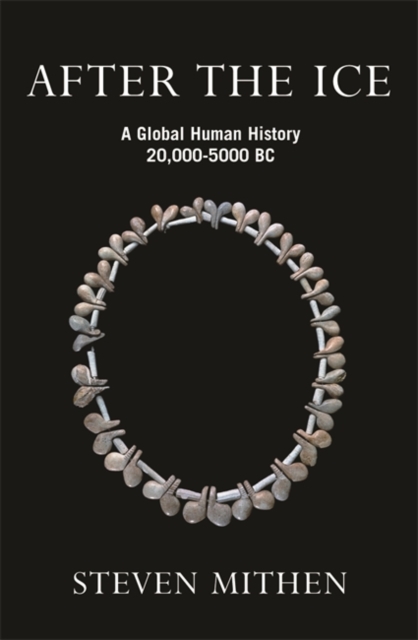 After the Ice : A Global Human History, 20,000 - 5000 BC, EPUB eBook