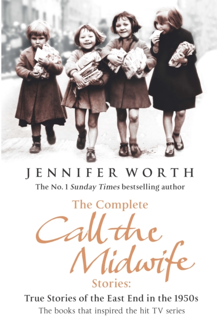 The Complete Call the Midwife Stories : True Stories of the East End in the 1950s, EPUB eBook