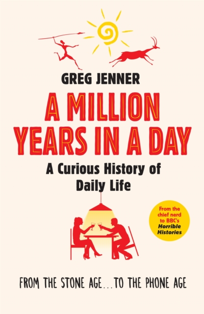 A Million Years in a Day : A Curious History of Daily Life, Paperback / softback Book
