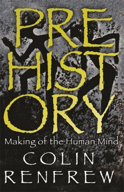 Prehistory : The Making Of The Human Mind, EPUB eBook