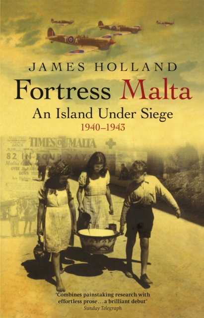 Fortress Malta : An Island Under Siege 1940-1943, EPUB eBook