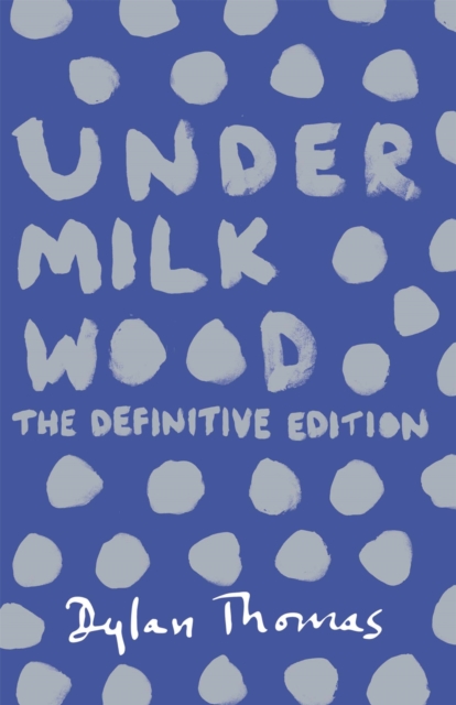 Under Milk Wood : The Definitive Edition, Paperback / softback Book