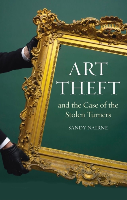 Art Theft and the Case of the Stolen Turners, Paperback / softback Book