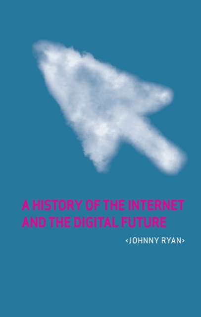 A History of the Internet and the Digital Future, Paperback / softback Book