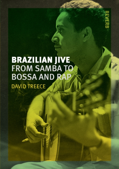 Brazilian Jive : From Samba to Bossa and Rap, EPUB eBook