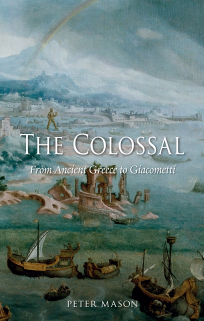 The Colossal : From Ancient Greece to Giacometti, EPUB eBook